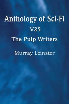portada Anthology of Sci-Fi V25, the Pulp Writers - Murray Leinster (in English)