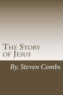 portada The Story of Jesus: Writen in modern English with biblical references (in English)