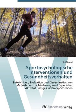 portada Sportpsychologische Interventionen und Gesundheitsverhalten: Entwicklung, Evaluation und Dissemination von Maßnahmen zur Förderung von körperlicher Aktivität und gesundem Sporttreiben
