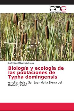 portada Biología y Ecología de las Poblaciones de Typha Domingensis: En el Embalse san Juan de la Sierra del Rosario, Cuba