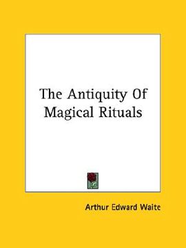 portada the antiquity of magical rituals (en Inglés)