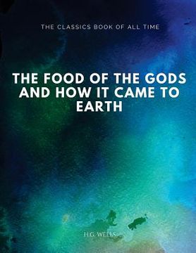 portada The Food of the Gods: and How It Came to Earth (en Inglés)