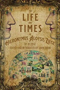 portada The Life and Times of Hieronymus Aloysis Ziege: By hi Ziege, Edited and Introduced by John Bruni (en Inglés)