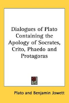 portada dialogues of plato containing the apology of socrates, crito, phaedo and protagoras (in English)