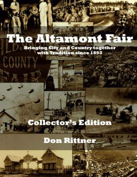 portada The Altamont Fair Bringing City and Country Together With Tradition Since 1893. Collector'S Edition: Bringing City and Country Together With Tradition Since 1893. (in English)