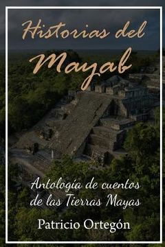 portada Historias del Mayab: Antologia de cuentos de las Tierras Mayas