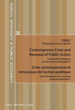 portada Contemporary Crisis and Renewal of Public Action / Crise Contemporaine Et Renouveau de l'Action Publique: Towards the Emergence of a New Form of Regul (en Francés)