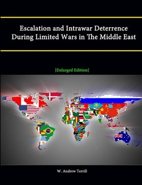 portada Escalation and Intrawar Deterrence During Limited Wars in The Middle East [Enlarged Edition] (en Inglés)
