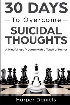portada 30 Days to Overcome Suicidal Thoughts: A Mindfulness Program with a Touch of Humor (en Inglés)