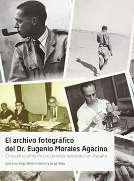 portada El archivo fotográfico del Dr. Eugenio Morales Agacino: Cincuenta años de las ciencias naturales en Epaña (Fuera de Colección)