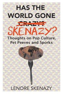 portada Has the World Gone Skenazy?: Thoughts on Pop Culture, Pet Peeves and Sporks (in English)