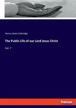 portada The Public Life of our Lord Jesus Christ: Vol. 7 (en Inglés)
