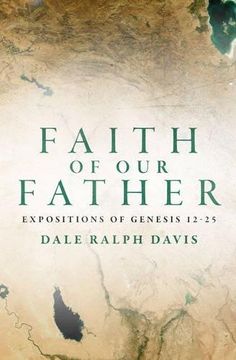 portada Faith of Our Father: Expositions of Genesis 12-25