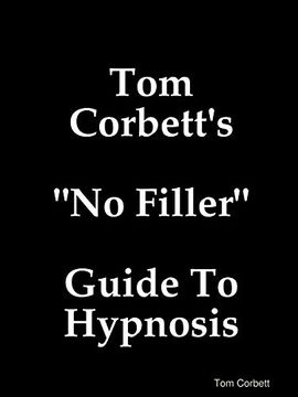portada Tom Corbett's "no Filler" Guide to Hypnosis (en Inglés)
