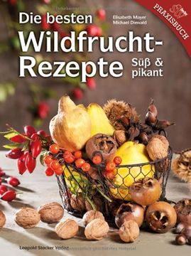 portada Die besten Wildfruchtrezepte: Süß und pikant (en Alemán)