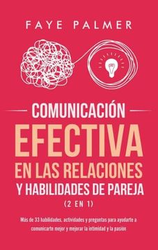 portada Comunicación Efectiva en las Relaciones y Habilidades de Pareja (2 en 1): Más de 33 Habilidades, Actividades y Preguntas Para Ayudarte a Comunicarte Mejor y Mejorar la Intimidad y la Pasión