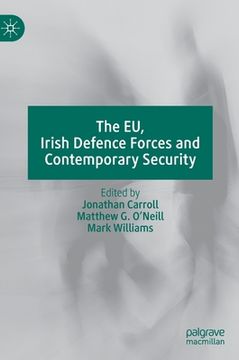 portada The eu, Irish Defence Forces and Contemporary Security (en Inglés)