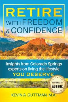 portada Retire with freedom and confidence: Insights from Colorado Springs experts on living the lifestyle you deserve (en Inglés)