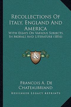 portada recollections of italy, england and america: with essays on various subjects, in morals and literature (1816) (in English)
