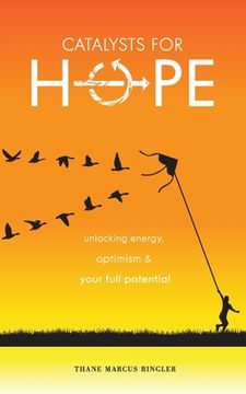 portada Catalysts For Hope: Unlocking Energy, Optimism, And Your Full Potential