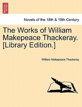 portada the works of william makepeace thackeray. [library edition.] (en Inglés)
