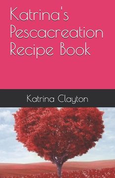 portada Katrina's Pescacreation Recipe Book (in English)