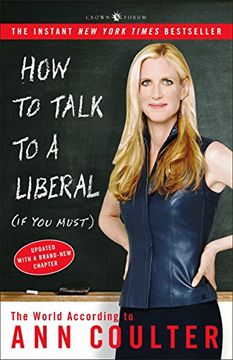 portada How to Talk to a Liberal (if you Must): The World According to ann Coulter (en Inglés)