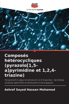 portada Composés hétérocycliques (pyrazolo[1,5-a]pyrimidine et 1,2,4-triazine) (en Francés)