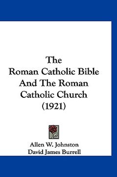 portada the roman catholic bible and the roman catholic church (1921) (en Inglés)