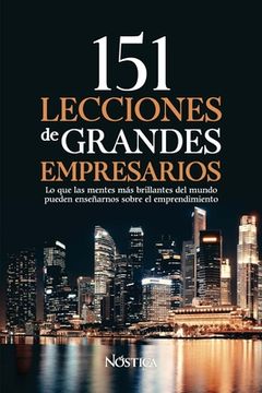 portada 151 Lecciones de Grandes Empresarios: Lo que las mentes más brillantes del mundo pueden enseñarnos sobre el emprendimiento