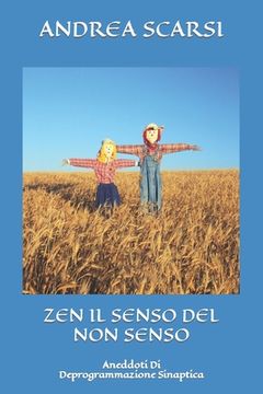 portada Zen Il Senso Del Non Senso: Aneddoti Di Deprogrammazione Sinaptica (en Italiano)