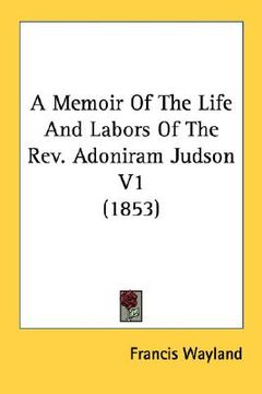 portada a memoir of the life and labors of the rev. adoniram judson v1 (1853)