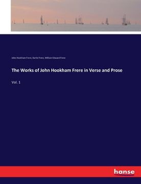 portada The Works of John Hookham Frere in Verse and Prose: Vol. 1 (en Inglés)