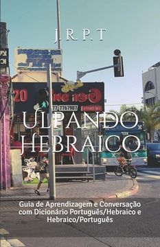 portada Ulpando Hebraico: Guia de Aprendizagem e Conversação com Dicionário Português/Hebraico e Hebraico/Português (en Portugués)