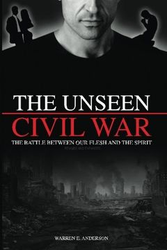 portada The Unseen Civil War: The Battle Between Our Flesh and The Spirit, Revised and Expanded