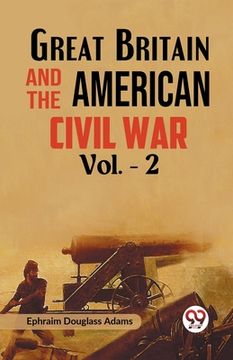 portada Great Britain and the American Civil War Vol. -2 (en Inglés)