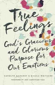 portada True Feelings: God's Gracious and Glorious Purpose for our Emotions (in English)