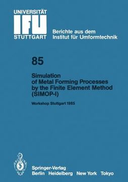 portada simulation of metal forming processes by the finite element method (simop-i): proceedings of the i. international workshop stuttgart, june 3, 1985 (en Inglés)
