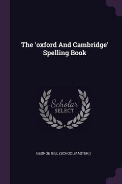portada The 'oxford And Cambridge' Spelling Book (en Inglés)