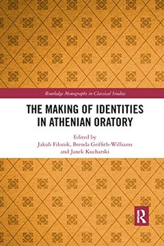 portada The Making of Identities in Athenian Oratory (Routledge Monographs in Classical Studies) (en Inglés)