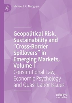 portada Geopolitical Risk, Sustainability and "Cross-Border Spillovers" in Emerging Markets, Volume I: Constitutional Law, Economic Psychology and Quasi-Labor (en Inglés)