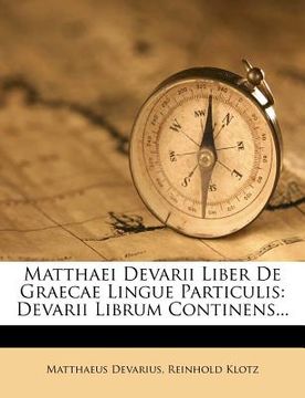 portada Matthaei Devarii Liber de Graecae Lingue Particulis: Devarii Librum Continens... (en Latin)