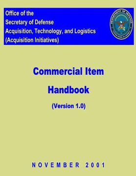 portada Commerical Item Handbook - Version 1: Office of the Secretary of Defense Acquisition, Technology, and Logistics (Acquisition Initiatives) (en Inglés)