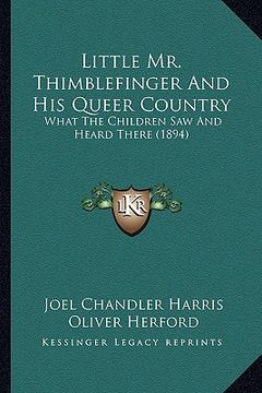 portada little mr. thimblefinger and his queer country: what the children saw and heard there (1894) (in English)