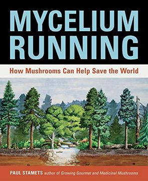 portada Mycelium Running: A Guide to Healing the Planet Through Gardening With Gourmet and Medicinal Mushrooms (libro en Inglés)