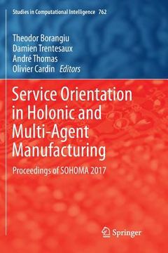 portada Service Orientation in Holonic and Multi-Agent Manufacturing: Proceedings of Sohoma 2017