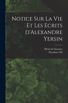 portada Notice sur la vie et les ecrits d'Alexandre Yersin (en Francés)