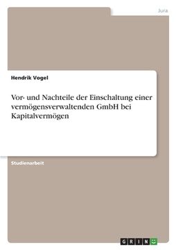 portada Vor- und Nachteile der Einschaltung einer vermögensverwaltenden GmbH bei Kapitalvermögen (in German)