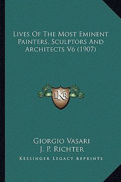 portada lives of the most eminent painters, sculptors and architects v6 (1907) (in English)