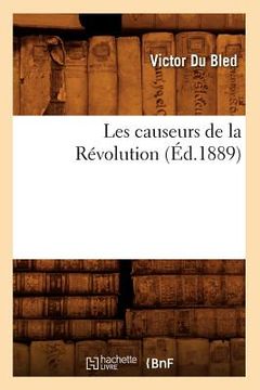 portada Les Causeurs de la Révolution (Éd.1889) (en Francés)